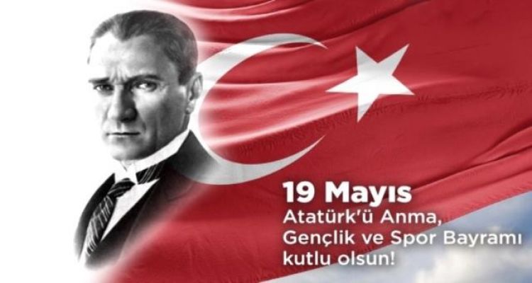 19 Mayıs Atatürk'ü Anma Gençlik ve Spor Bayramı Kutlu Olsun